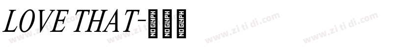 LOVE THAT字体转换 LOVE THAT字体转换